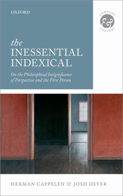 Book cover of The Inessential Indexical: On the Philosophical Insignificance of Perspective and the First Person (Context & Content)