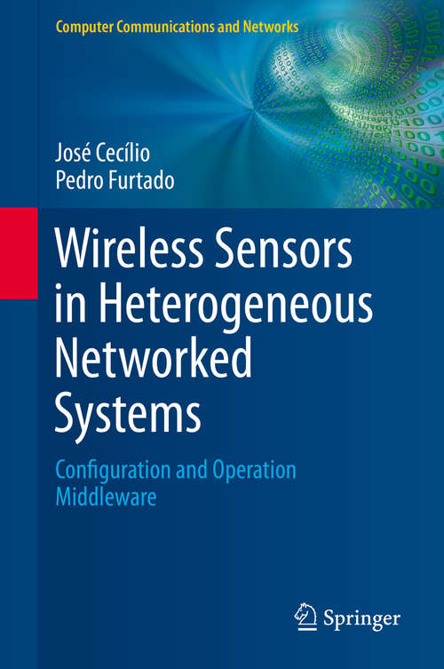 Book cover of Wireless Sensors in Heterogeneous Networked Systems: Configuration and Operation Middleware (2014) (Computer Communications and Networks)