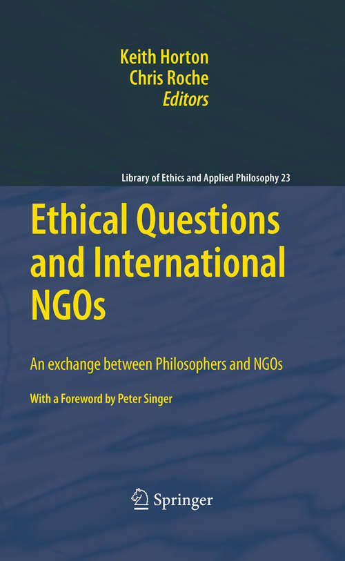 Book cover of Ethical Questions and International NGOs: An exchange between Philosophers and NGOs (2010) (Library of Ethics and Applied Philosophy #23)