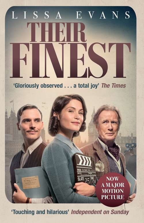 Book cover of Their Finest: Now a major film starring Gemma Arterton and Bill Nighy