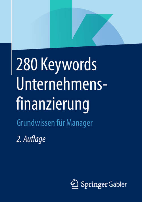 Book cover of 280 Keywords Unternehmensfinanzierung: Grundwissen für Manager (2. Aufl. 2019)
