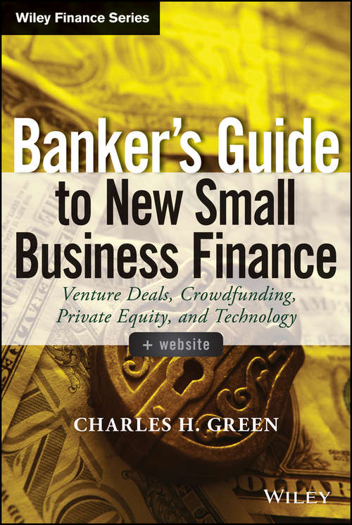 Book cover of Banker's Guide to New Small Business Finance: Venture Deals, Crowdfunding, Private Equity, and Technology (Wiley Finance)