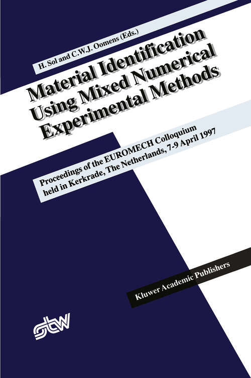 Book cover of Material Identification Using Mixed Numerical Experimental Methods: Proceedings of the EUROMECH Colloquium held in Kerkrade, The Netherlands, 7–9 April 1997 (1997)