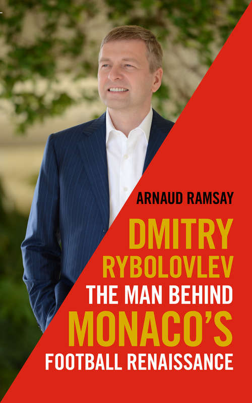 Book cover of Dmitry Rybolovlev: The Man Behind Monaco's Football Renaissance