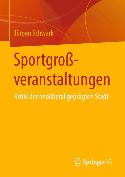 Book cover of Sportgroßveranstaltungen: Kritik der neoliberal geprägten Stadt (1. Aufl. 2020)