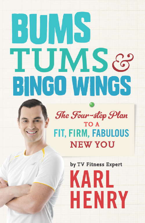 Book cover of Bums, Tums & Bingo Wings: The Four-step Plan To A Fit, Firm, Fabulous New You