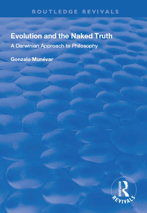Book cover of Evolution and the Naked Truth: Darwinian Approach to Philosophy (Routledge Revivals)