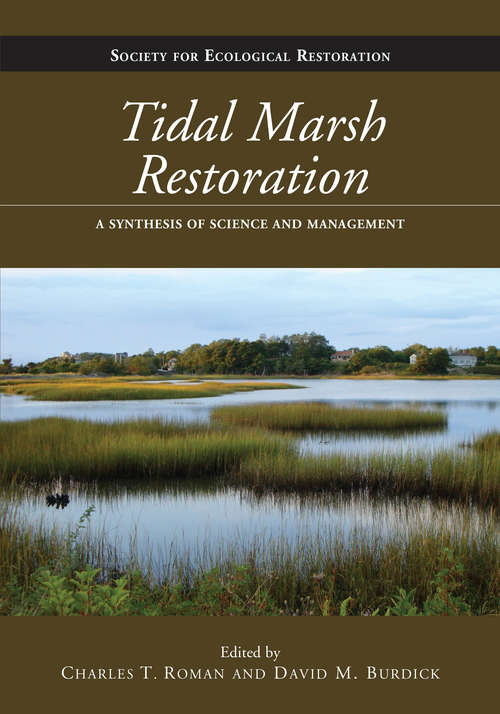 Book cover of Tidal Marsh Restoration: A Synthesis of Science and Management (2012) (The Science and Practice of Ecological Restoration)