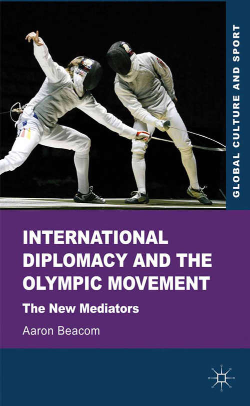 Book cover of International Diplomacy and the Olympic Movement: The New Mediators (2012) (Global Culture and Sport Series)