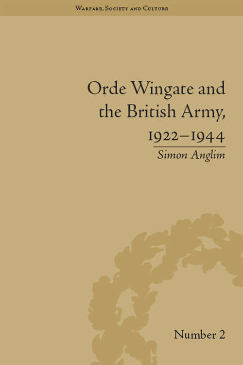 Book cover of Orde Wingate and the British Army, 1922-1944 (Warfare, Society and Culture)