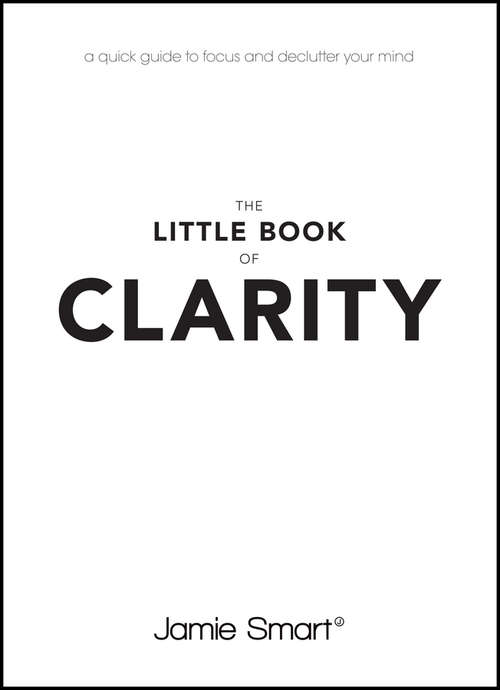 Book cover of The Little Book of Clarity: A Quick Guide to Focus and Declutter Your Mind