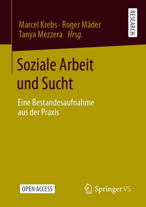 Book cover of Soziale Arbeit und Sucht: Eine Bestandesaufnahme aus der Praxis (1. Aufl. 2021)