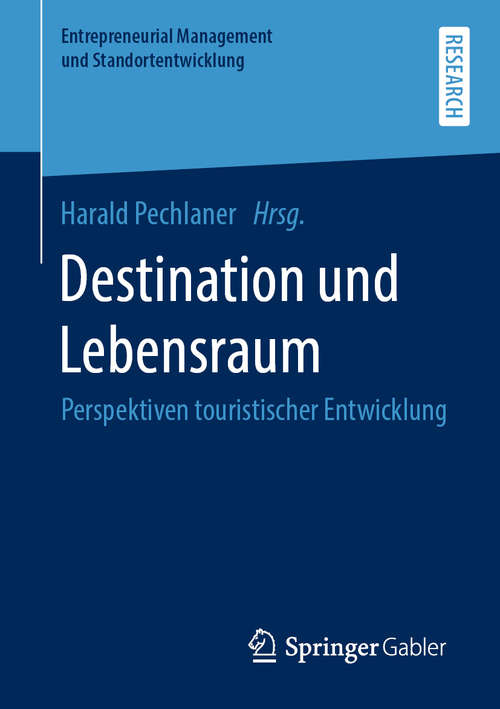 Book cover of Destination und Lebensraum: Perspektiven touristischer Entwicklung (1. Aufl. 2019) (Entrepreneurial Management und Standortentwicklung)
