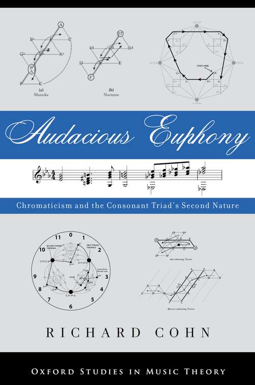 Book cover of Audacious Euphony: Chromatic Harmony and the Triad's Second Nature (Oxford Studies in Music Theory)