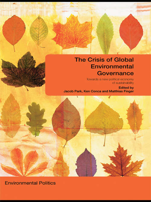 Book cover of The Crisis of Global Environmental Governance: Towards a New Political Economy of Sustainability (Environmental Politics)