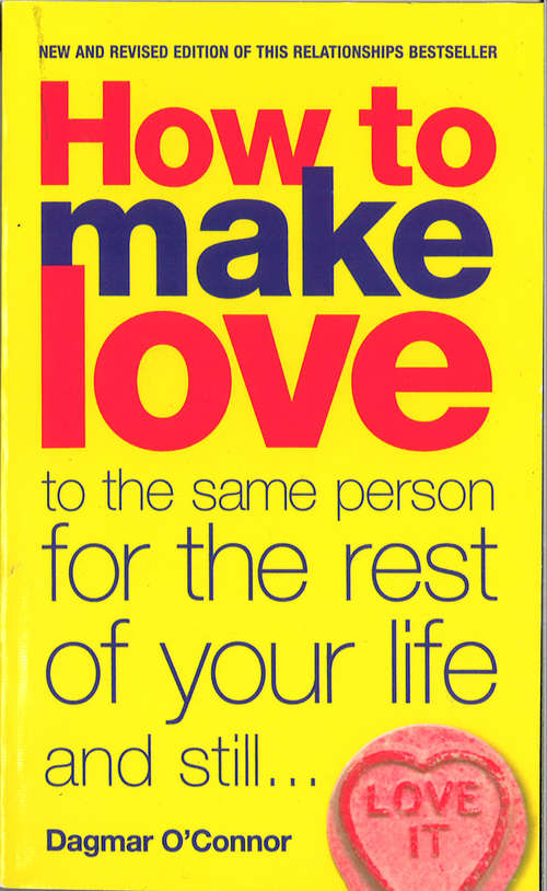 Book cover of How to Make Love to the Same Person for the Rest of Your Life... and Still Love It