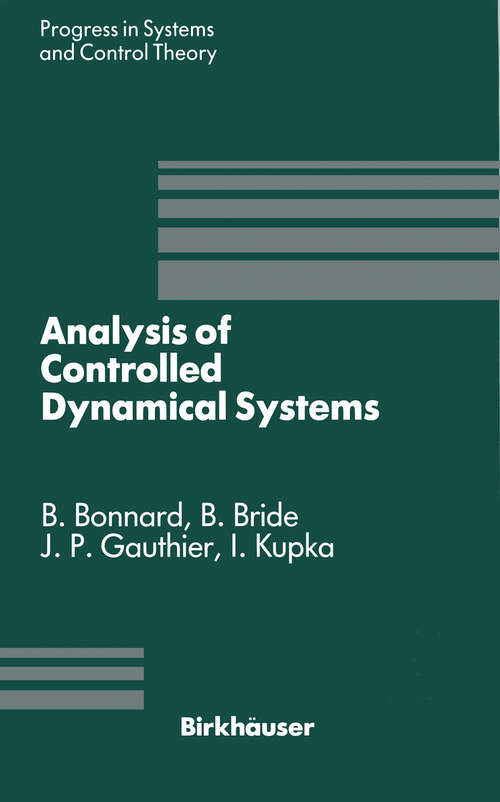Book cover of Analysis of Controlled Dynamical Systems: Proceedings of a Conference held in Lyon, France, July 1990 (1991) (Progress in Systems and Control Theory #8)