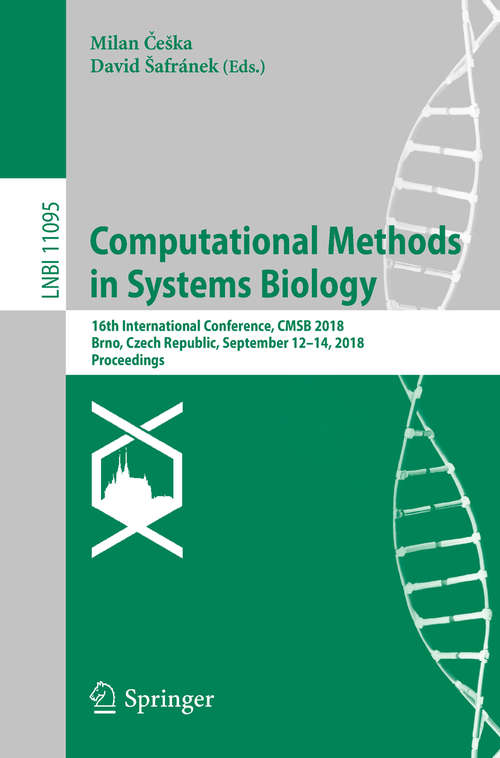 Book cover of Computational Methods in Systems Biology: 16th International Conference, CMSB 2018, Brno, Czech Republic, September 12-14, 2018, Proceedings (Lecture Notes in Computer Science #11095)