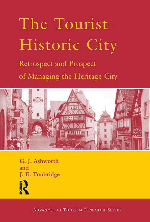 Book cover of The Tourist-Historic City: Retrospect And Prospect Of Managing The Heritage City (2) (Routledge Advances In Tourism Ser.)