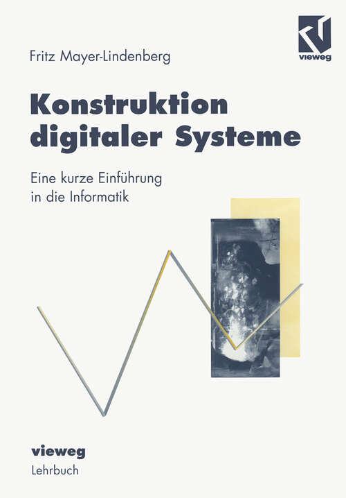 Book cover of Konstruktion digitaler Systeme: Eine kurze Einführung in die Informatik (1998)