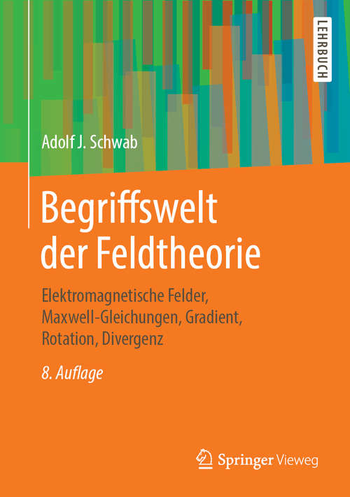 Book cover of Begriffswelt der Feldtheorie: Elektromagnetische Felder, Maxwell-Gleichungen, Gradient, Rotation, Divergenz (8. Aufl. 2019)