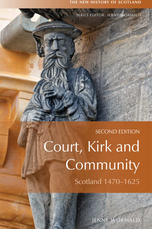 Book cover of Court, Kirk, and Community: Scotland 1470-1625 (Edinburgh University Press)