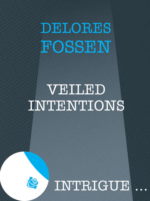 Book cover of Veiled Intentions (ePub First edition) (Mills And Boon Intrigue Ser.)
