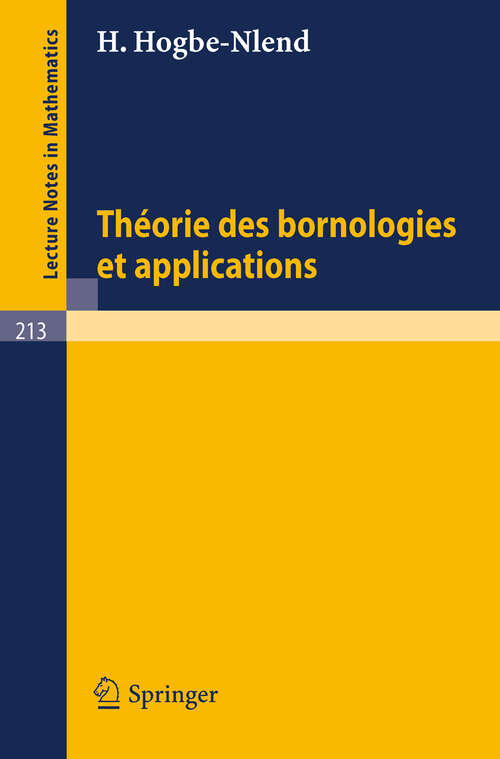Book cover of Theorie des Bornologies et Applications (1971) (Lecture Notes in Mathematics #213)