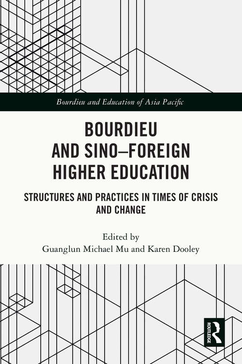 Book cover of Bourdieu and Sino–Foreign Higher Education: Structures and Practices in Times of Crisis and Change (Bourdieu and Education of Asia Pacific)