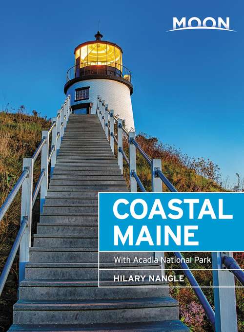 Book cover of Moon Coastal Maine: With Acadia National Park (7) (Travel Guide)