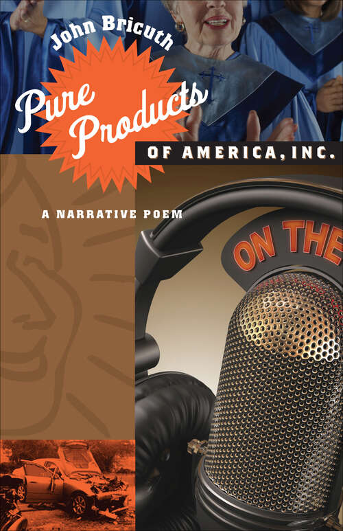 Book cover of Pure Products of America, Inc.: A Narrative Poem (Johns Hopkins: Poetry and Fiction)