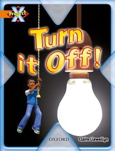 Book cover of Project X, Book Band 6, Orange, What a Waste: Turn it Off! (PDF)