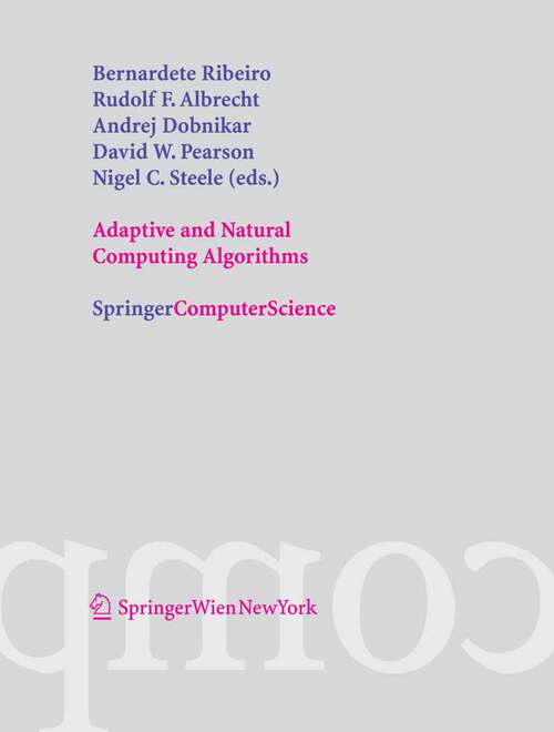 Book cover of Adaptive and Natural Computing Algorithms: Proceedings of the International Conference in Coimbra, Portugal, 2005 (2005)