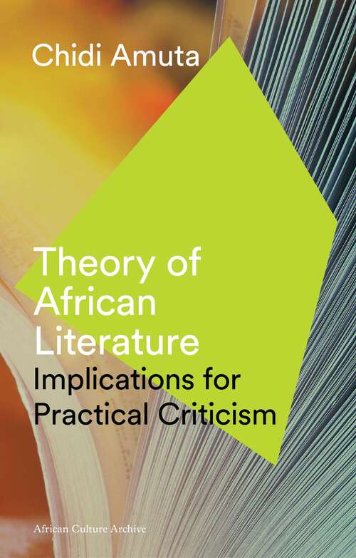 Book cover of Theory Of African Literature: Implications For Practical Criticism (2) (African Culture Archive Ser.)