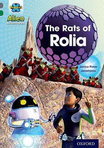Book cover of Project X Alien Adventures: Grey Book Band, Oxford Level 12: The Rats of Rolia
