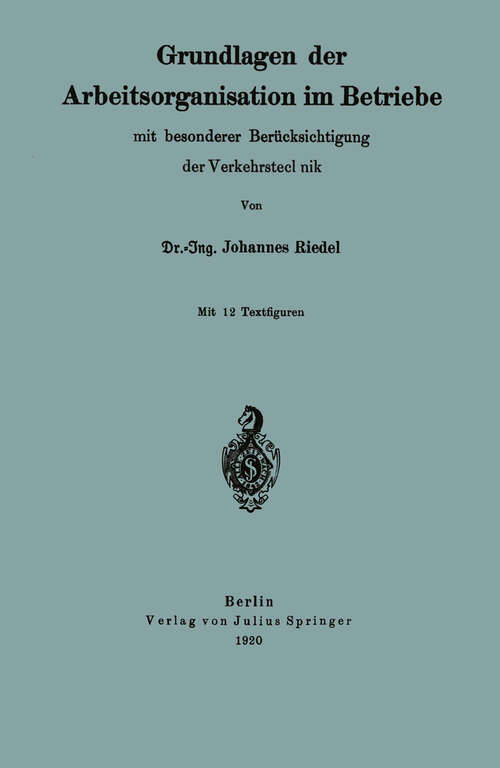 Book cover of Grundlagen der Arbeitsorganisation im Betriebe mit besonderer Berücksichtigung der Verkehrstechnik (1920)