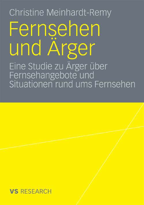 Book cover of Fernsehen und Ärger: Eine Studie zu Ärger über Fernsehangebote und Situationen rund ums Fernsehen (2009)