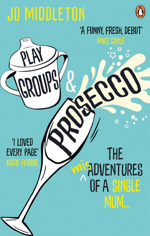 Book cover of Playgroups and Prosecco: The (mis)adventures of a single mum