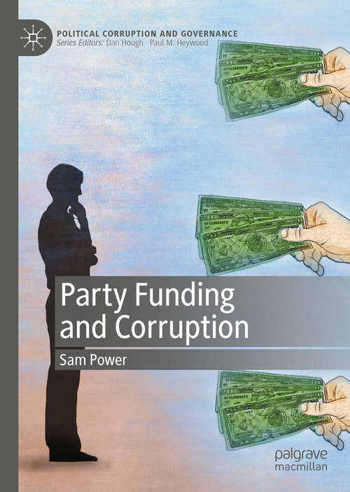Book cover of Party Funding and Corruption (1st ed. 2020) (Political Corruption and Governance)
