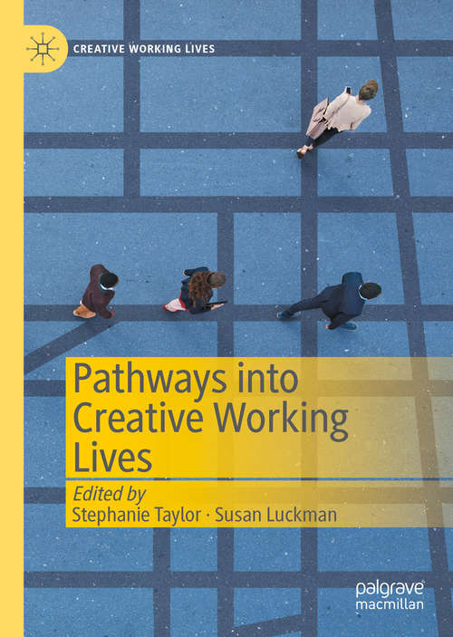 Book cover of Pathways into Creative Working Lives (1st ed. 2020) (Creative Working Lives)