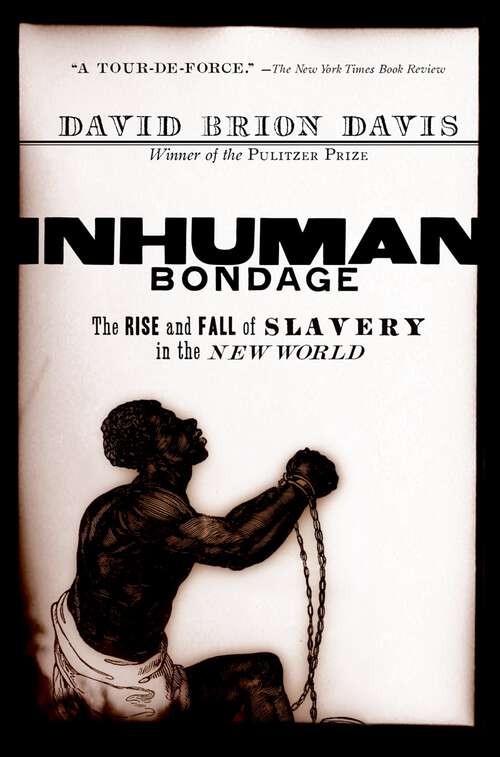 Book cover of Inhuman Bondage: The Rise and Fall of Slavery in the New World