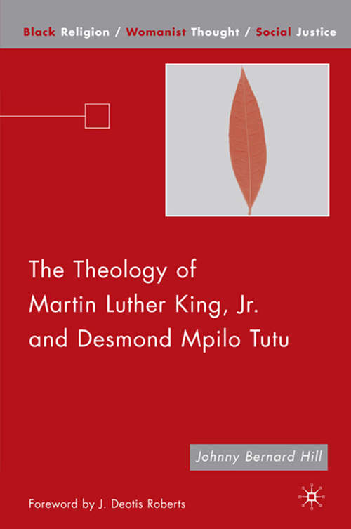 Book cover of The Theology of Martin Luther King, Jr. and Desmond Mpilo Tutu (2007) (Black Religion/Womanist Thought/Social Justice)