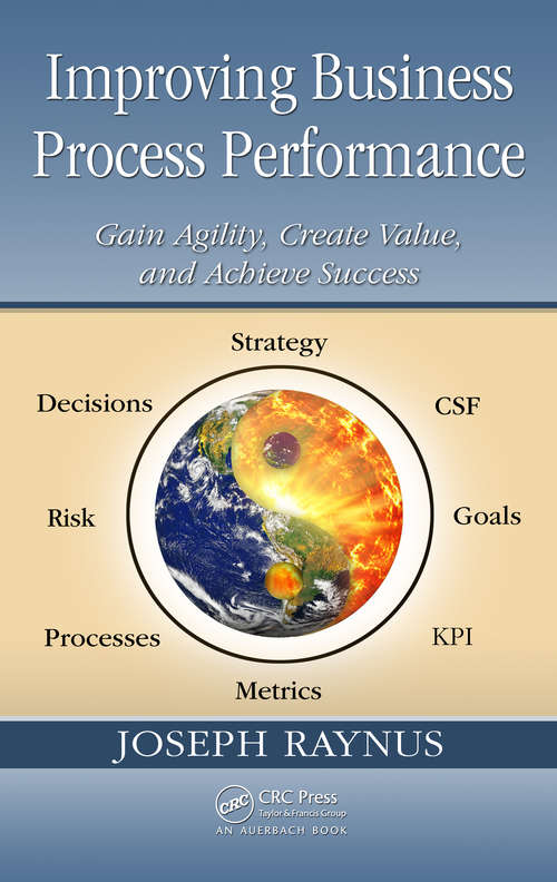 Book cover of Improving Business Process Performance: Gain Agility, Create Value, and Achieve Success