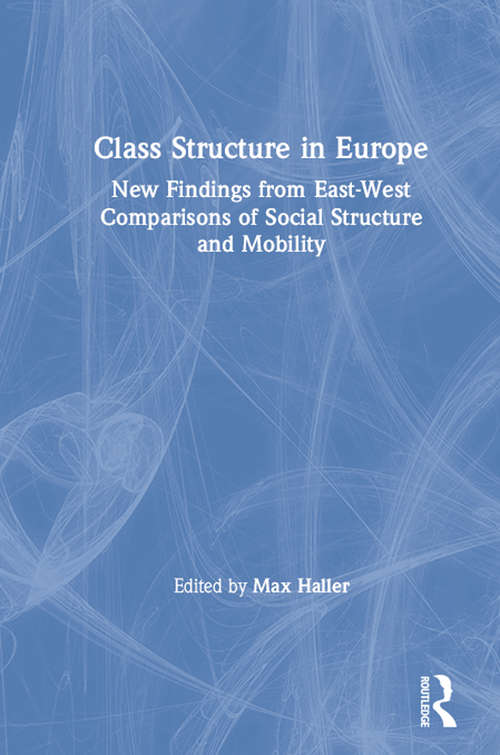 Book cover of Class Structure in Europe: New Findings from East-West Comparisons of Social Structure and Mobility