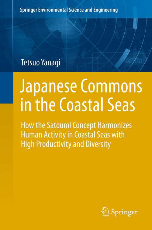 Book cover of Japanese Commons in the Coastal Seas: How the Satoumi Concept Harmonizes Human Activity in Coastal Seas with High Productivity and Diversity (2013)