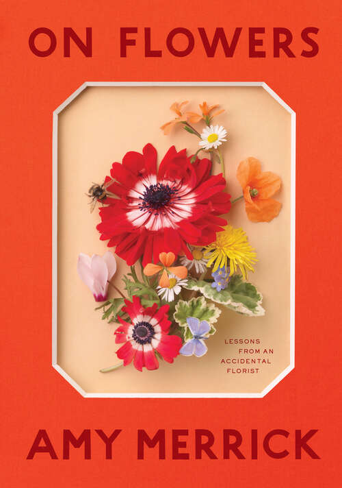 Book cover of On Flowers: Lessons from an Accidental Florist