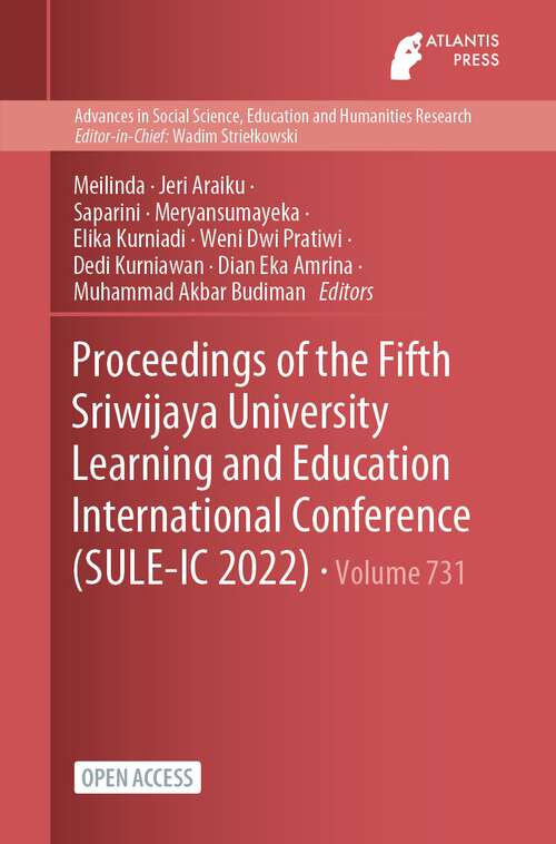 Book cover of Proceedings of the Fifth Sriwijaya University Learning and Education International Conference (1st ed. 2023) (Advances in Social Science, Education and Humanities Research #731)