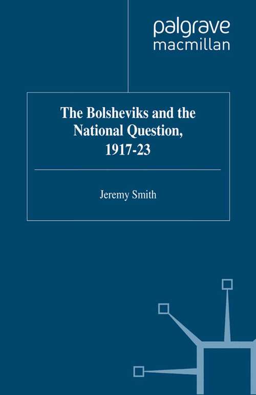 Book cover of The Bolsheviks and the National Question, 1917–23 (1999) (Studies in Russia and East Europe)