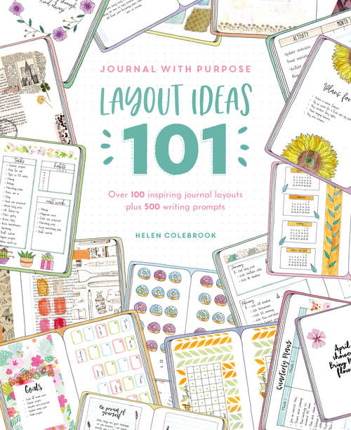 Book cover of Journal with Purpose Layout Ideas 101: Over 100 inspiring journal layouts plus 500 writing prompts