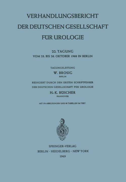 Book cover of Verhandlungsbericht der Deutschen Gesellschaft für Urologie: 22. Tagung vom 23. bis Oktober 1968 in Berlin (1969) (Verhandlungsbericht der Deutschen Gesellschaft für Urologie #22)